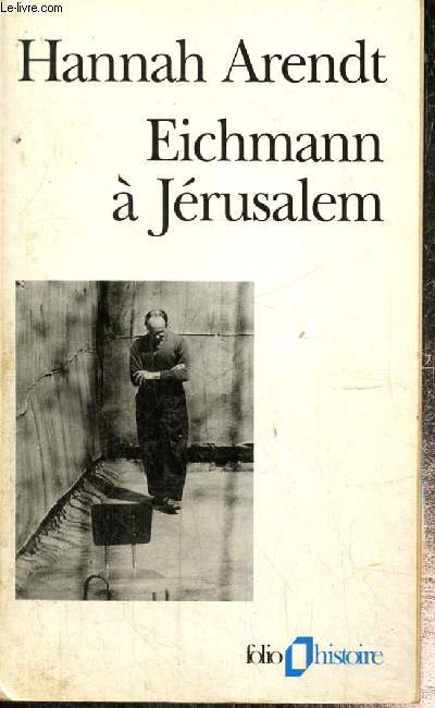 Eichmann à Jérusalem - Rapport sur la banalité du mal (Collection Folio Histoire , n°32) de Arednt Hannah | Achat livres - Ref RO80248261 - le-livre.fr