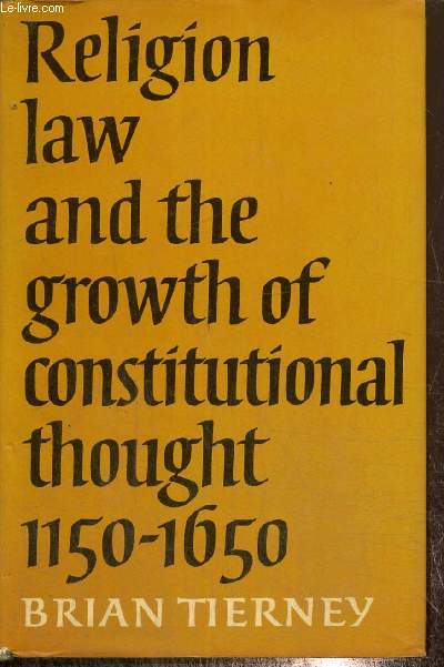 Religion law and the growth of constitutional thought, 1150-1650