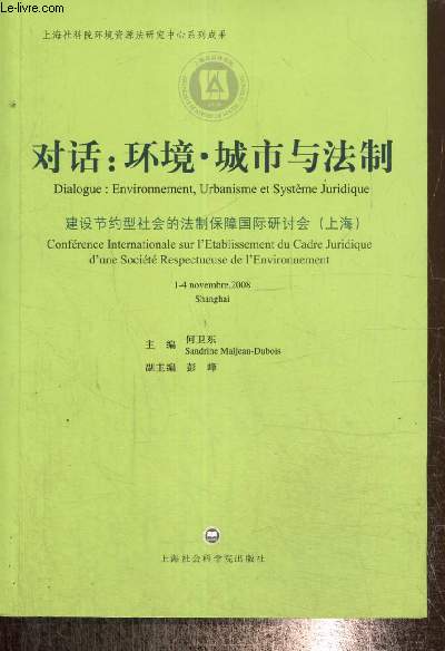 Dialogue : Environnement, Urbanisme et Systme Juridique - Confrence Internationale sur l'Etablissement du Cadre Juridique d'une Socit Respectueuse de l'Environnement