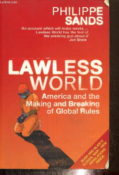 Lawless World - America and the Making and Breaking of Global Rules