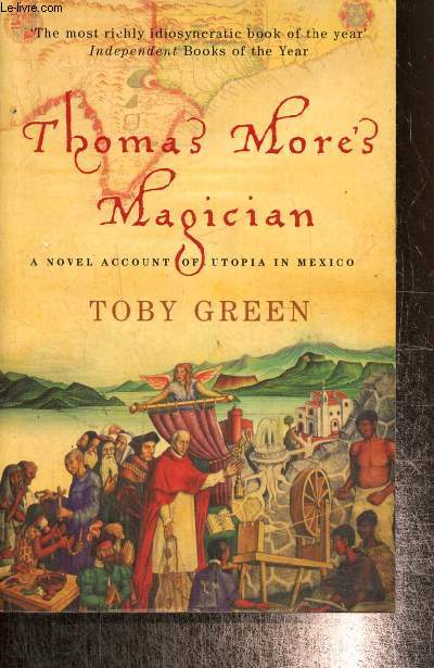 Thomes More's Magician - A novel account of utopia in Mexico