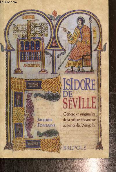 Isidore de Sville - Gense et originalit de la culture hispanique au temps des Wisigoths (Collection 