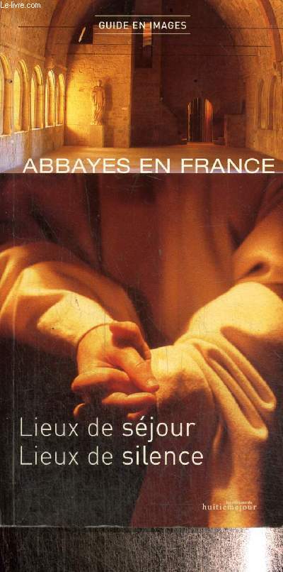 Abbayes en France - Lieux de sjours, lieux de silence - Guide 2004-2005