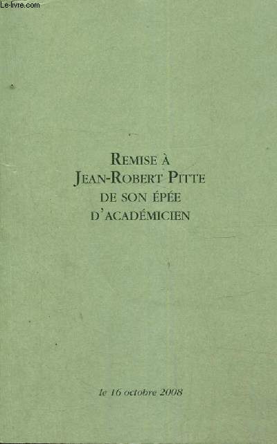Remise  Jean-Robert Pitte de son pe d'acadmicien