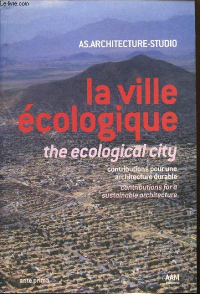 La ville cologique : contributions pour une architecture durable / The ecological city : contributions for a sustainable architecture
