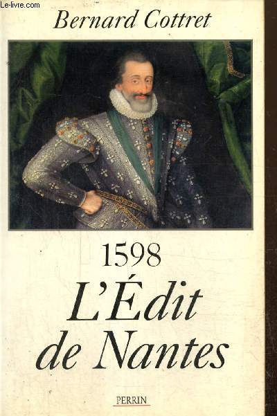 1598 : L'Edit de Nantes - Pour en finir avec les guerres de religion