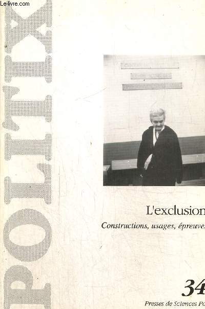 Politix, n34 (juillet 1996) - L'exclusion : Constructions, usages, preuves - Le contrat d'insertion (Isabelle Astier) / L'errant, entre libert et exclusion (Sophie Wahnick) / Quand les 