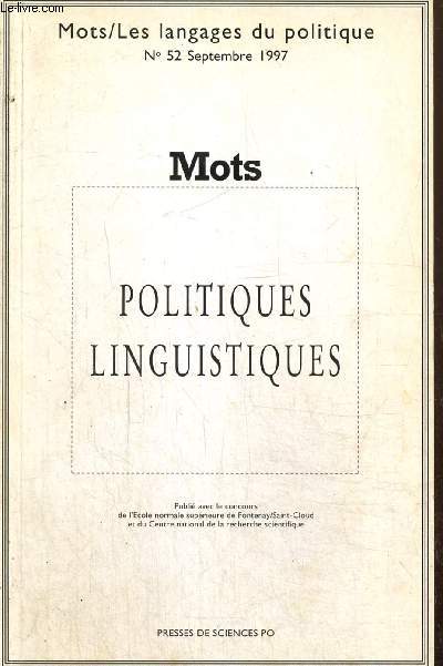Mots/Les langages du politique, n°52 (septembre 1997) - Politiques linguistiques - Discours sur la langue et histoire espagnole (Juana Ugarte) / Politiques linguistiques en Algérie (Foudil Cheriguen) / Enseignement, langues et politique au Maghreb /...