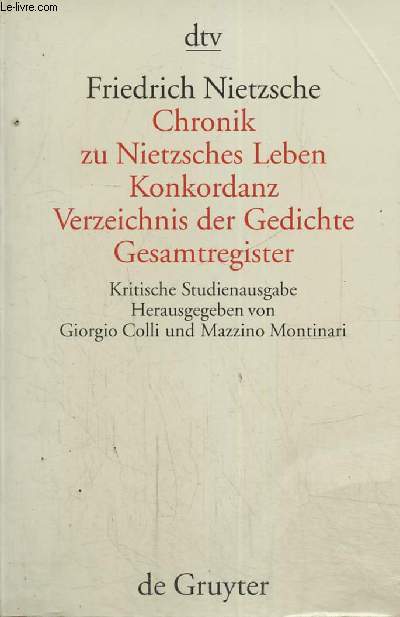 Chronik zu Nietzsches Leben / Konkordanz / Verzeichnis der Gedichte / Gesamtregister - Kritich Studienausgabe