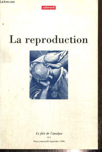 Le fait de l'analyse, n1 (septembre 1996) : La reproduction - Des notes oublies (Dominique Suchet) / L'assimilation et le combat (Laurence Kahn) / Reproductibilit et fait scientifique (Gilles-Gaston Granger) / Le genre que l'on se donne /...