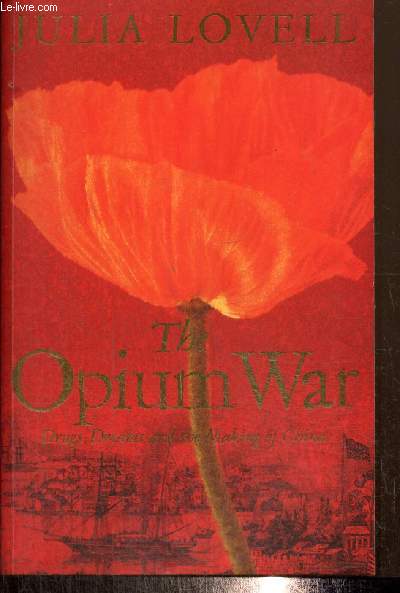 The Opium War - Drugs, Dreams and the Making of China