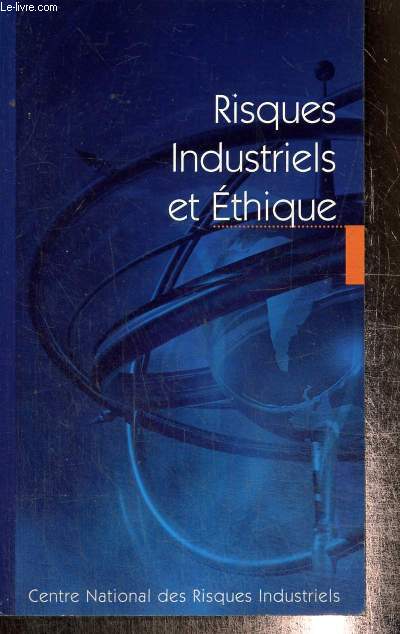 Risques Industriels et Ethique - Actes du colloque organis  Bourges par le CNRI en partenariat avec le groupe SNPE (mai 2003)