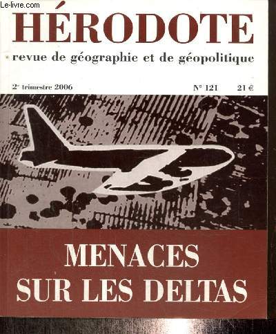 Hrodote, n121 (2e trimestre 2006) - Menaces sur les deltas - Le delta du Mississippi, une lutte  finir entre l'homme et la nature (Rodolphee de Koninck) / Risques d'inondation dans le delta du fleuve Rouge (Olivier Gilard) /...