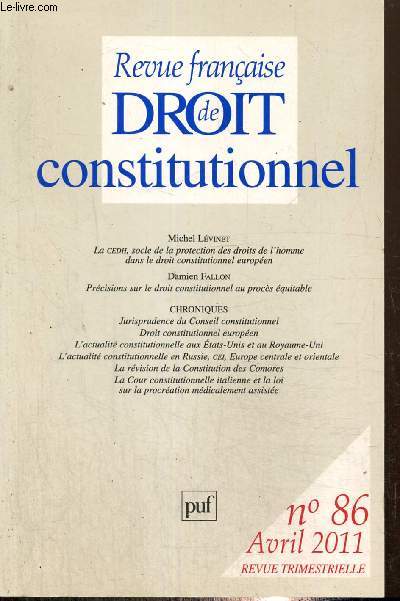 Revue franaise de droit constitutionnel, n86 (avril 2011) - La Convention europenne des droits de l'homme, socle de la protection des droits de l'homme (Michel Lvinet) / Prcisions sur le droit constitutionnel au procs quitable (Damien Fallon) /...