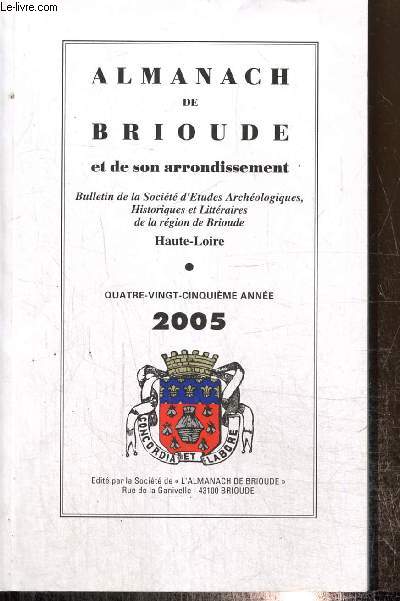 Almanach de Brioude et de son arrondissement - Bulletin de la Socit d'Etudes Archologiques, Historiques et Littraires de la rgion de Brioude - 85e anne