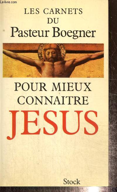 Les carnets du Pasteur Boegner - Pour mieux connatre Jsus - Mditations sur saint Mathieu