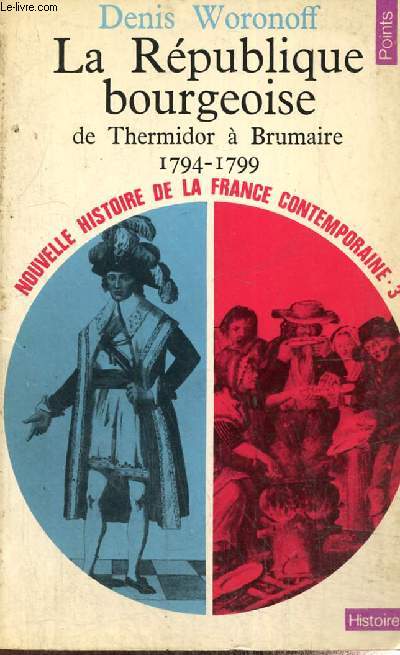 Nouvelle Histoire de la France contemporaine, tome III : La Rpublique bourgeoise de Thermidor  Brumaire, 1794-1799
