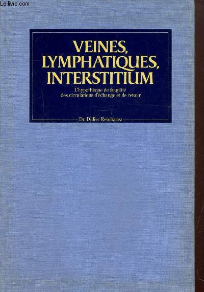 Veines, lymphatiques, interstitium - L'hypothque de fragilit des circulations d'change et de retour