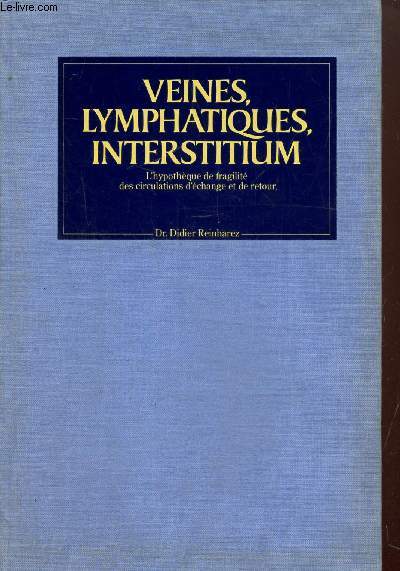 Veines, lymphatiques, interstitium - L'hypothque de fragilit des circulations d'change et de retour