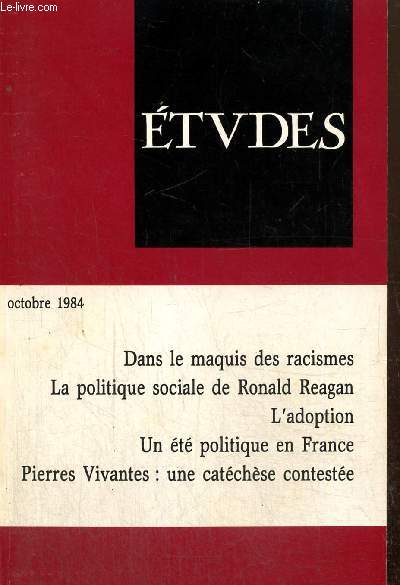 Etudes, tome 361, vol. 4 (octobre 1984) : Dans le maquis des racismes (Abel Jeannire) / L'oecumnisme dans le mariage (Ren Beaupre) / L'adoption, o sont les obstacles ? (Marie-Claire Champenois-Marmier) /...