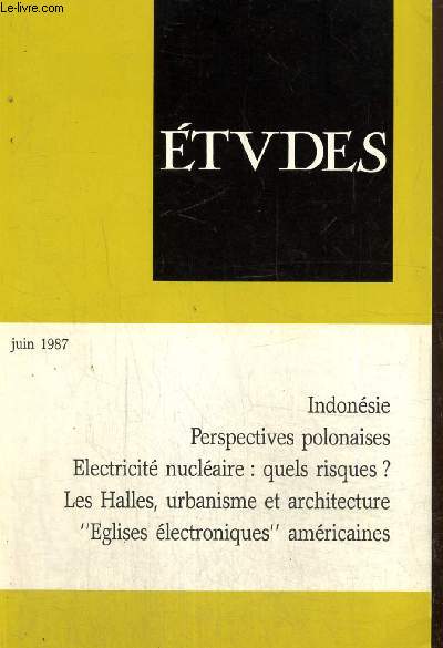 Etudes, tome 366, vol. 6 (juin 1987) : Perspectives polonaises (Franois Chirpaz) / Prou, crise et dmocratie (Guillermo Rochabrun) / Le libralisme revisit (Paul Valadier) / La foi et le Sens (Dominique Laplane) /...