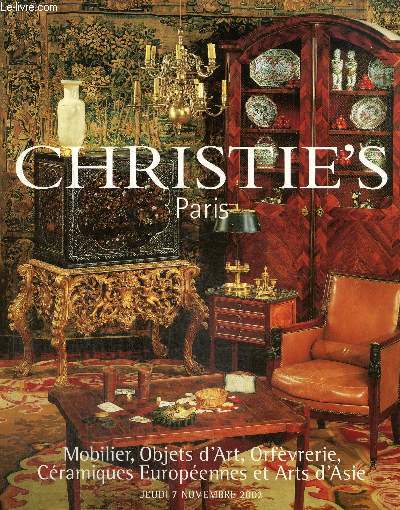 Catalogue Christie's Paris : Mobilier, Objets d'Art, Orfvrerie, Cramiques Europennes et Arts d'Asie