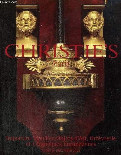 Catalogue Christie's Paris : Important Mobilier, Objets d'Art, Orfvrerie et Cramiques Europennes