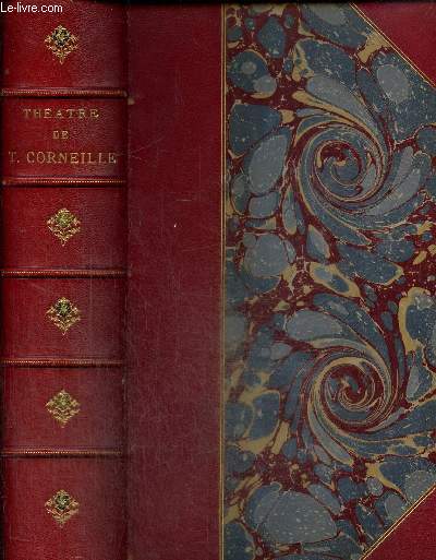 Thtre complet de Corneille : Les engagements du hasard / Le feint astrologue / Don Bertrand de Cigarral / L'amour  la mode / Le charme de la voix / Les illustres ennemis / Le gelier de soi-mme / Timocrate / Brnice / La mort de l'empereur Commode,..