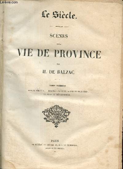 Le Sicle - Scnes de la Vie de Province, tome premier : Ursule Mirouet - Eugnie Grandet - Les Clibataires - La Muse du Dpartement