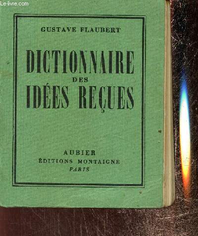 Dictionnaire des ides reues, suivi du Catalogue des ides chics