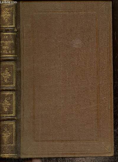 Le Robinson des Sables du Dsert ou Voyage d'un Jeune Naufrag sur les ctes et dans l'intrieur de l'Afrique, offrant le tableau rsum des Curiosits naturelles, des Moeurs, Usages et Coutumes de ces contres peu connues