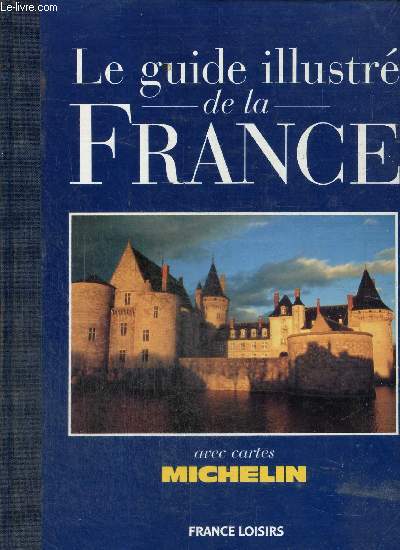Le Guide Illustr de la France - Cartes Michelin