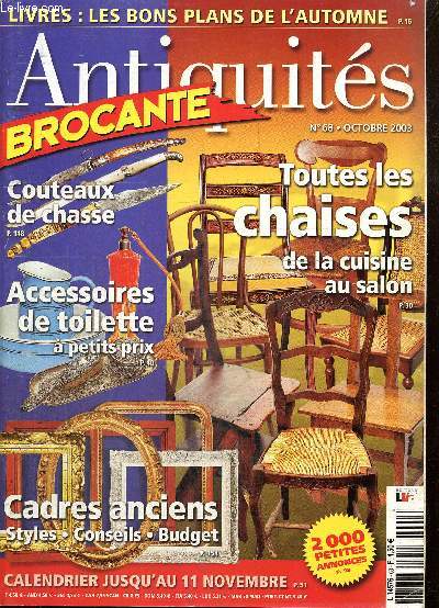 Antiquits Brocante, n68 (octobre 2003) : Livres, les rendez-vous  ne pas manquer / La Provence d'hier au muse d'Arles / Chinez les accessoires de toilette / L'art des couteaux de chasse / Tous les cadres anciens /...