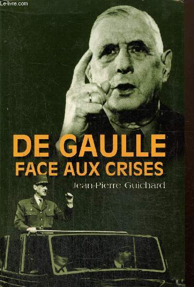 De Gaulle face aux crises (1940-1968) (Collection 