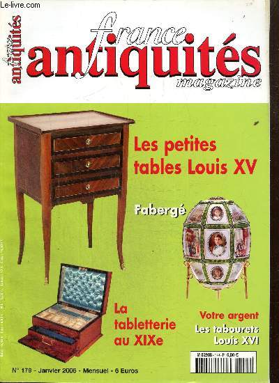 France Antiquits, n179 (janvier 2006) : Les petites tables Louis XV / La tabletterie au XIXe sicle / Faberg / Un chevet d'allure classique qui,  l'examen dtaill, rvle des surprises / Les tabourets Louis XVI /...