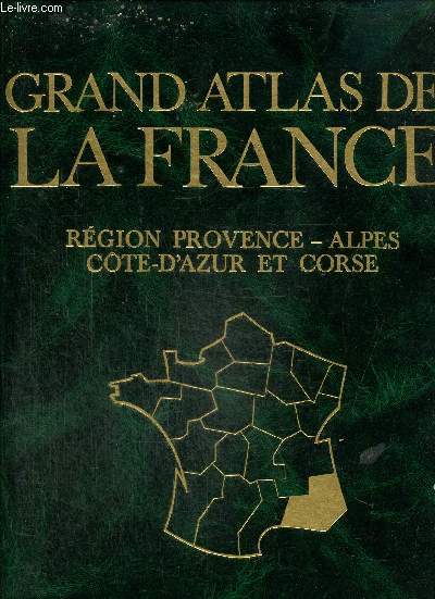 Grand Atlas de France, tome III : Rgion Provence-Alpes-Cte d'Azur et Corse