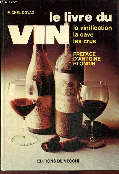 Le Livre du Vin : La vinification, la cave, les crus