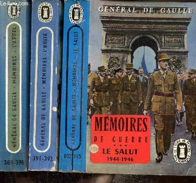 Mémoires de guerre (Livre de Poche n°389 à 392 et 612-613), tomes I à III : L'Appel (1940-1942) / L'Unité (1942-1944) / Le Salut (1944-1946)