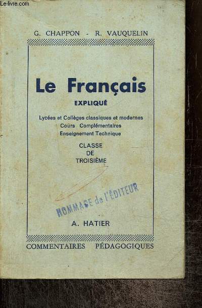 Le Franais expliqu - Lyces et Collges classiques et modernes, Cours Complmentaires, Enseignement technique - Classe de troisime