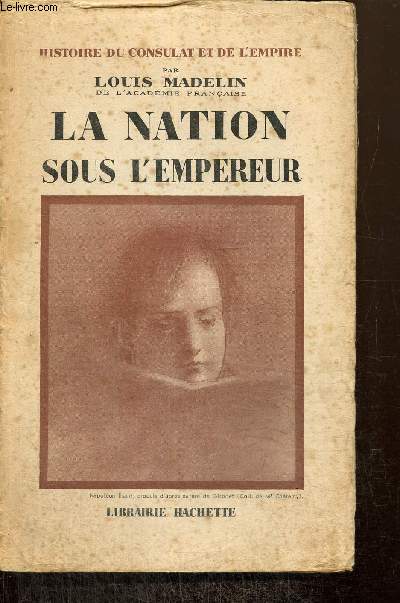 Histoire du Consulat et de l'Empire, tome XI : La Nation sous l'Empereur