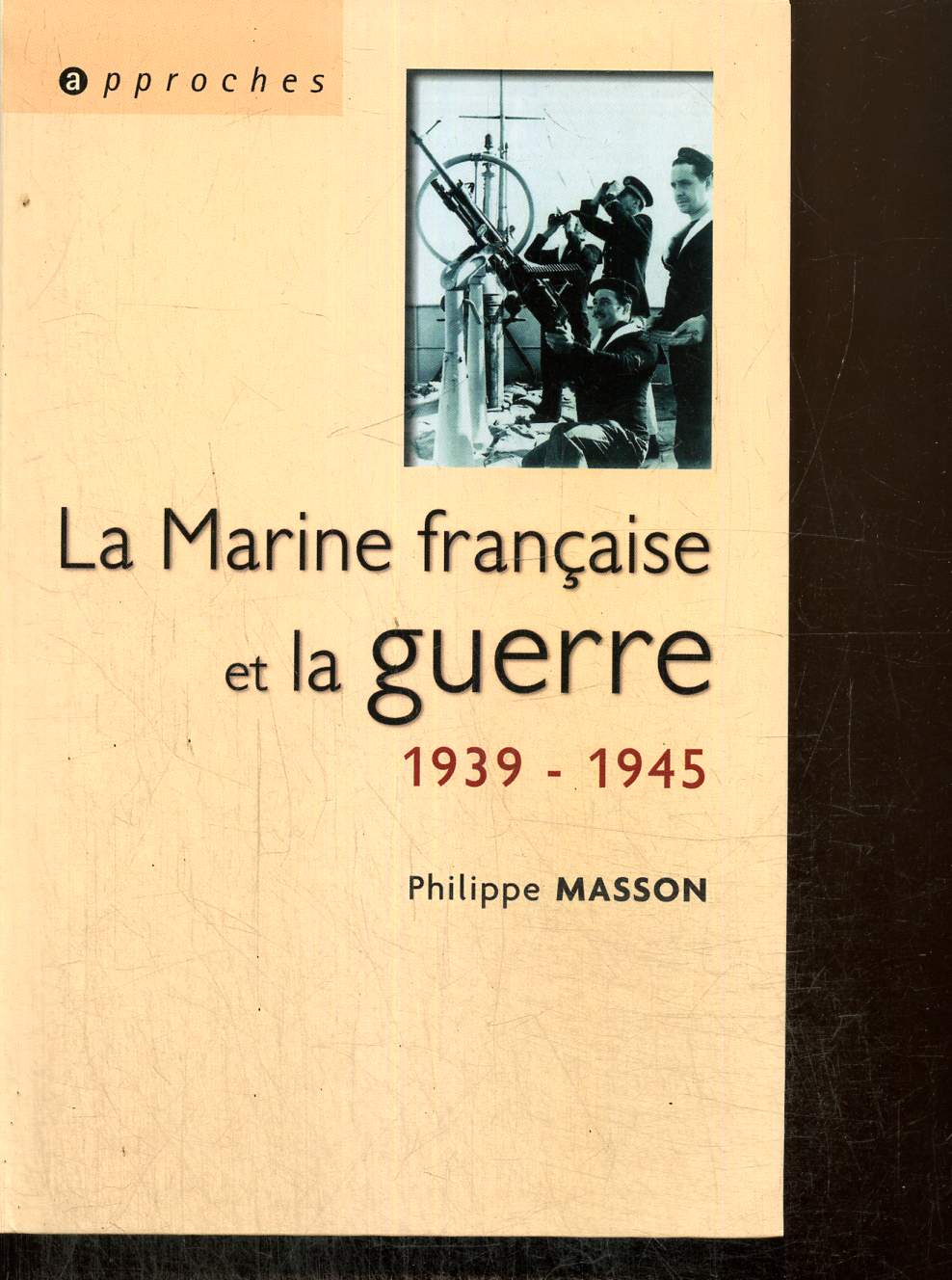 La Marine franaise et la guerre 1939-1945 (Collection 