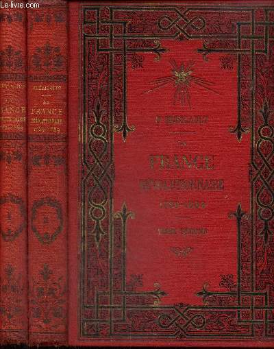 La France rvolutionnaire, 1789-1889, tomes I et II (2 volumes)