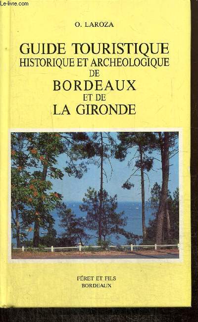 Guide touristique, historique et archologique de Bordeaux et de la Gironde