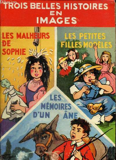 Trois belles histoirs en images : Les malheurs de Sophie / Les petites filles modles / Les mmoires d'un ne (Collection 