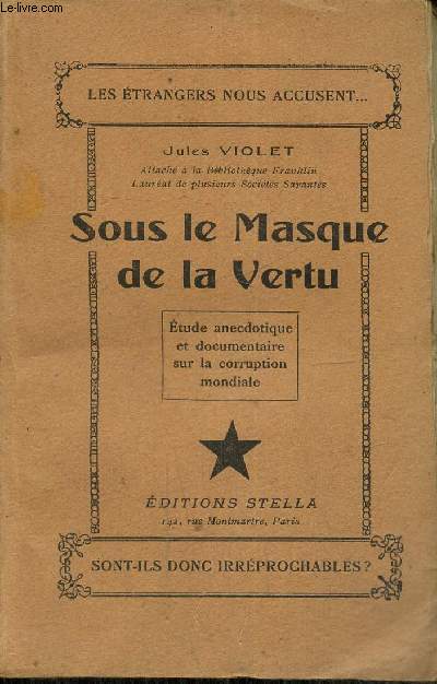 Sous le masque de la vertu - Etude anecdotique et documentaire sur la corruption mondiale, tome I