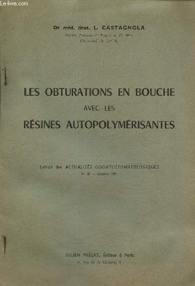 Les obturations en bouche avec les rsines autopolymrisantes (Extrait des Actualits Odontostomatologiques, n15, octobre 1951)