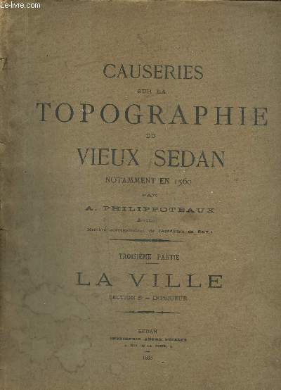 Causeries sur la topographie du Vieux Sedan, notamment en 1560 : 3e partie, La Ville, section B, intrieur