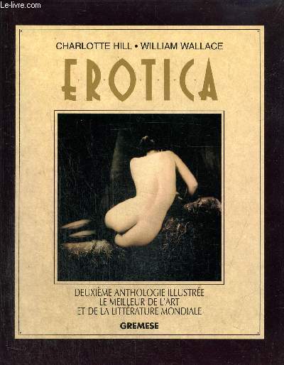 Erotica - Deuxime anthologie illustre, le meilleur de l'art et de la littrature mondiale
