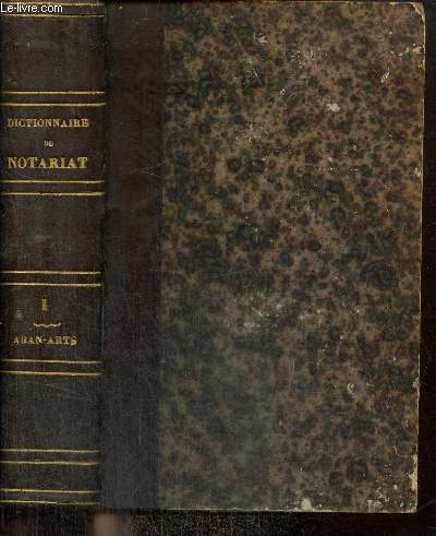 Dictionnaire du Notariat, tome I : ABAN - ARTS