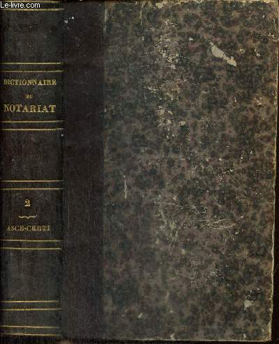 Dictionnaire du Notariat, tome II : ASCE - CERTI